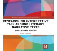 John Gordon Researching Interpretive Talk Around Literary Narrative Texts: John Gordon Multicolor