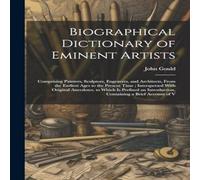 John Gould Biographical Dictionary of Eminent Artists: Comprising Painters John Gould Multicolor