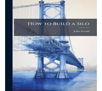 John Gould How to Build a Silo Paperback Book John Gould Multicolor