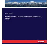 John Gould The Birds of New Guinea & the Adjacent Papuan Islands:Volume 1 John Gould Multicolor