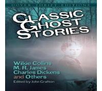 John Grafton Classic Ghost Stories by Wilkie Collins, M. R. James, Charles John Grafton Multicolor
