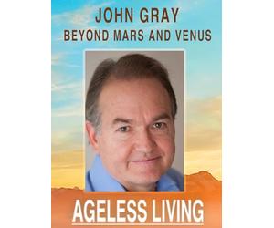 John Gray, Beyond Mars and Venus: An Ageless Living Special