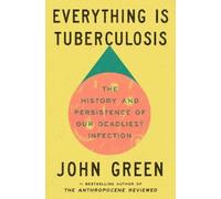 John Green Everything Is Tuberculosis (Hardback)