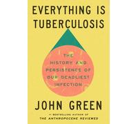 John Green Everything Is Tuberculosis (Hardback)