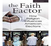 John Green The Faith Factor: How Religion Influences American Elections John Green Multicolor