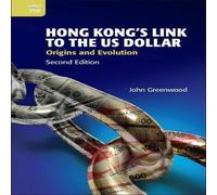 John Greenwood Hong Kong's Link to the US Dollar : Origins & Evolution, Second John Greenwood Multicolor