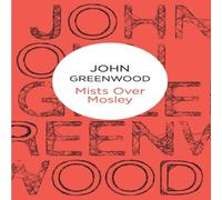 John Greenwood Mists Over Mosley Paperback Book John Greenwood Multicolor