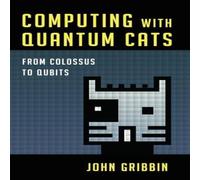 John Gribbin Computing with Quantum Cats Hardback Book John Gribbin Multicolor