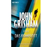 John Grisham Imke Walsh-Araya Bea Reiter Das Komplott: Roman (Paperback)
