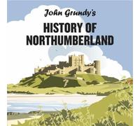 John Grundy's History of Northumberland