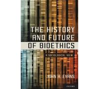 John H. Evans The History and Future of Bioethics (Paperback)