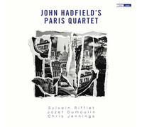 JOHN HADFIELD; JOZEF DUMOULIN; CHRIS JENNINGS; SYLVAIN RIFFLET; NGUYEN LE - JOHN HADFIELD'S PARIS QUARTET