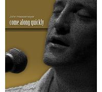 John Haesemeyer - Come Along Quickly