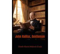 John Halifax, Gentleman: A Victorian Tale of Character and Perseverance