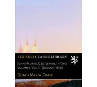 John Halifax, Gentleman. In Two Volumes, Vol. II. [London-1856]