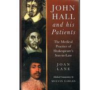 John Hall and his patients: The medical practice of Shakespeare's son-in-law