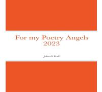 John Hall For my Poetry Angels 2023 N/A Book John Hall Multicolor