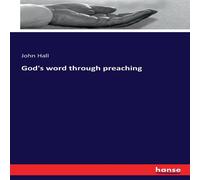 John Hall God's word through preaching Paperback Book John Hall Multicolor