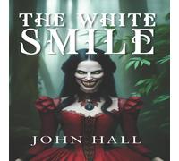 John Hall The White Smile: The Legend of La Muelona Paperback Book John Hall Multicolor