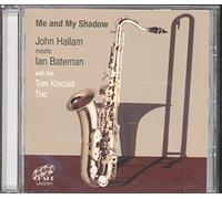John Hallam & Ian Bateman with The Tom Kincaid Trio – Me And My Shadow – CD