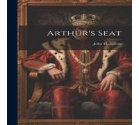 John Hamilton Arthur's Seat Hardcover Book John Hamilton Multicolor