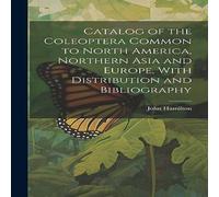 John Hamilton Catalog of the Coleoptera Common to North America, Northern Asia John Hamilton Multicolor