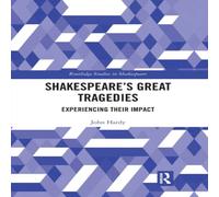 John Hardy Shakespeare's Great Tragedies: Experiencing Their Impact Paperback John Hardy Multicolor