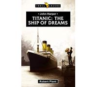 John Harper: Titanic The Ship of Dreams (Trail Blazers)