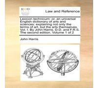 John Harris Lexicon technicum: or, an universal English dictionary of arts and John Harris Multicolor