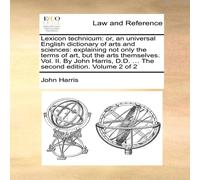 John Harris Lexicon technicum: or, an universal English dictionary of arts and John Harris Multicolor
