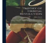 John Harris Theory of Orbital Revolution [microform] : Demonstration of the John Harris Multicolor
