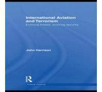 John Harrison International Aviation & Terrorism: Evolving Threats, Evolving John Harrison Multicolor