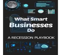 John Harrison What Smart Businesses Do: A Recession Marketing Playbook Paperback John Harrison Multicolor