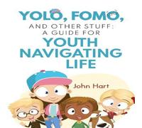 John Hart YOLO, FOMO, & Other Stuff: A Guide for Youth Navigating Life John Hart Multicolor