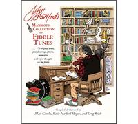 John Hartford's Mammoth Collection of Fiddle Tunes: 176 Original Tunes, Plus Drawings, Photos, Memories, and a Few Thoughts on the Fiddle