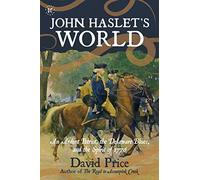 John Haslet's World: An Ardent Patriot, the Delaware Blues, and the Spirit of 1776