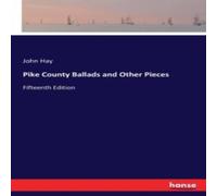 John Hay Pike County Ballads & Other Pieces:Fifteenth Edition Paperback Book John Hay Multicolor