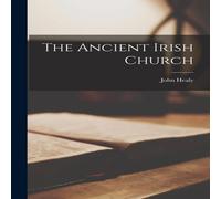 John Healy The Ancient Irish Church Paperback Book in White John Healy White