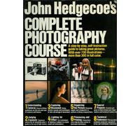 John Hedgecoe's Complete Photography Course