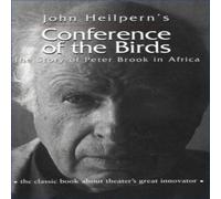 John Heilpern Conference of the Birds: The Story of Peter Brook in Africa John Heilpern Multicolor
