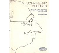 John Henry Brookes: The Man Who Inspired a University