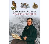 John Henry Gurney : A Passion for Birds