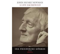 John Henry Newman: A Life Sacrificed