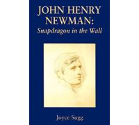 John Henry Newman: Snapdragon in the Wall