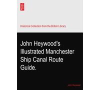 John Heywood's Illustrated Manchester Ship Canal Route Guide.