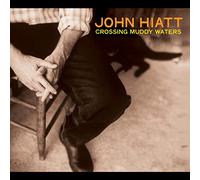 John Hiatt - Crossing Muddy Waters [VINYL]