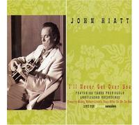 John Hiatt - I'll Never Get Over You