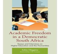 John Higgins Academic Freedom in a Democratic South Africa : Essays and John Higgins Multicolor
