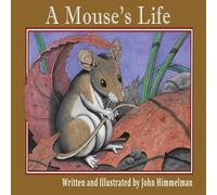 John Himmelman A Mouse's Life Paperback Book John Himmelman Multicolor