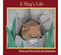 John Himmelman A Slug's Life Paperback Book John Himmelman Multicolor